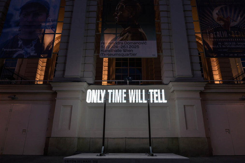 Driton Selmani — Only Time Will Tell, 2019—2025 LED Plexiglass, CNC cut letters, metal holder, 300 × 70 × 160 cm Installation view: Museums Quartier Vienna (2024—2025) Photo: Paul Pibernig © Driton Selmani