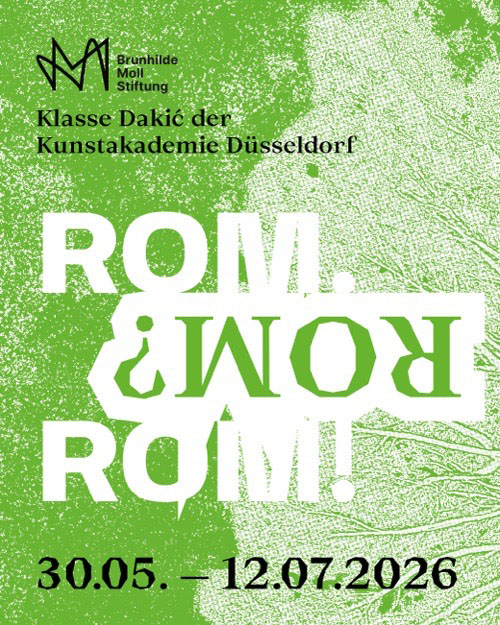Rom. Rom? Rom! Klasse Dakic der Kunstakademie Düsseldorf