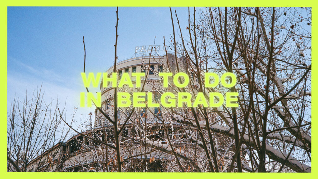 Best Things to Do in Belgrade, Serbia